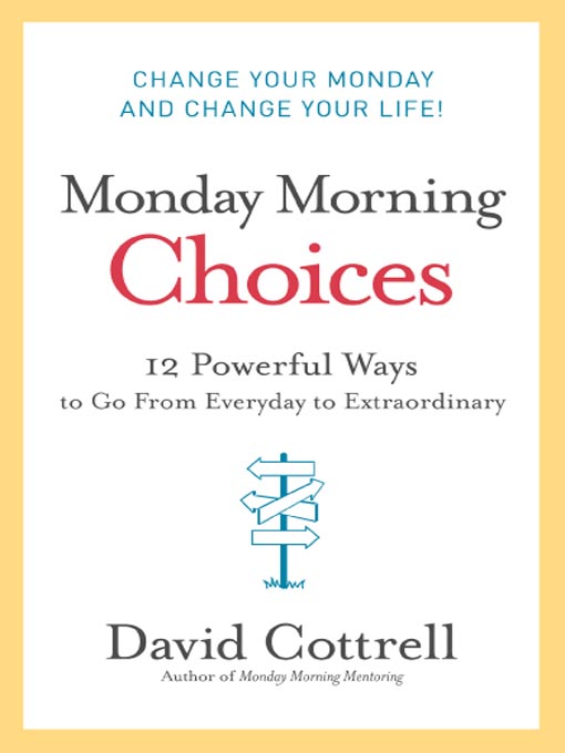 Title details for Monday Morning Choices by David Cottrell - Available